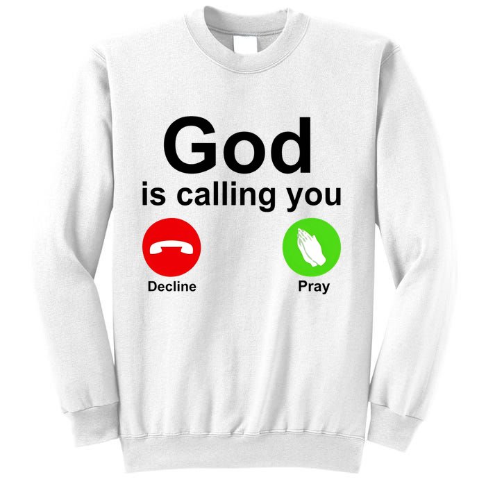 God Is Calling Decline or Pray Sweatshirt