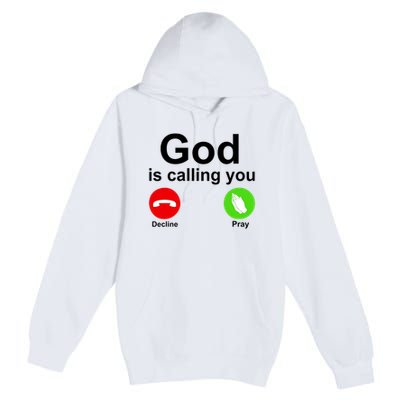 God Is Calling Decline or Pray Premium Pullover Hoodie