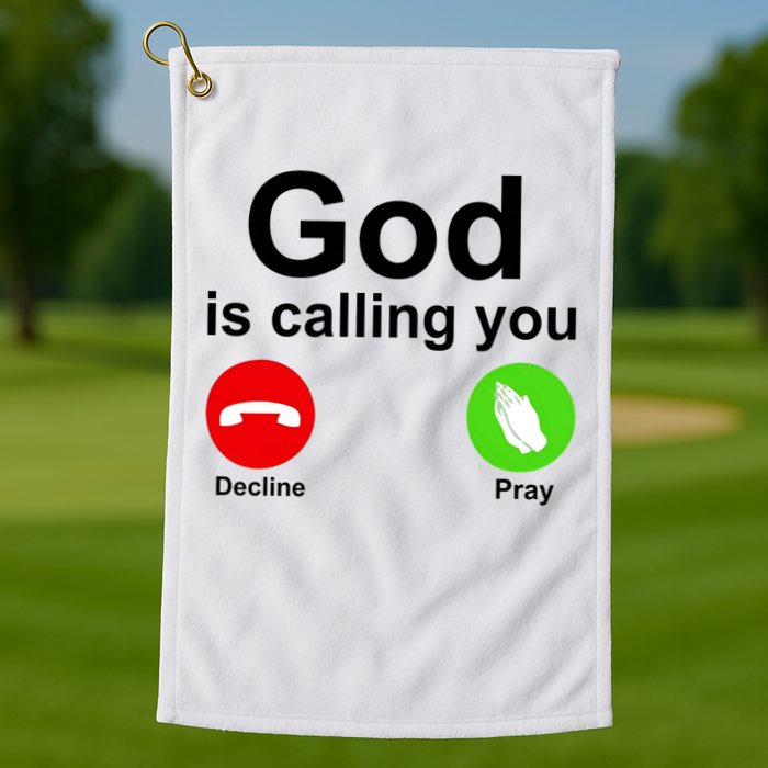 God Is Calling Decline or Pray Golf Towel