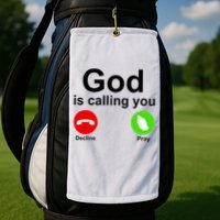 God Is Calling Decline or Pray Golf Towel