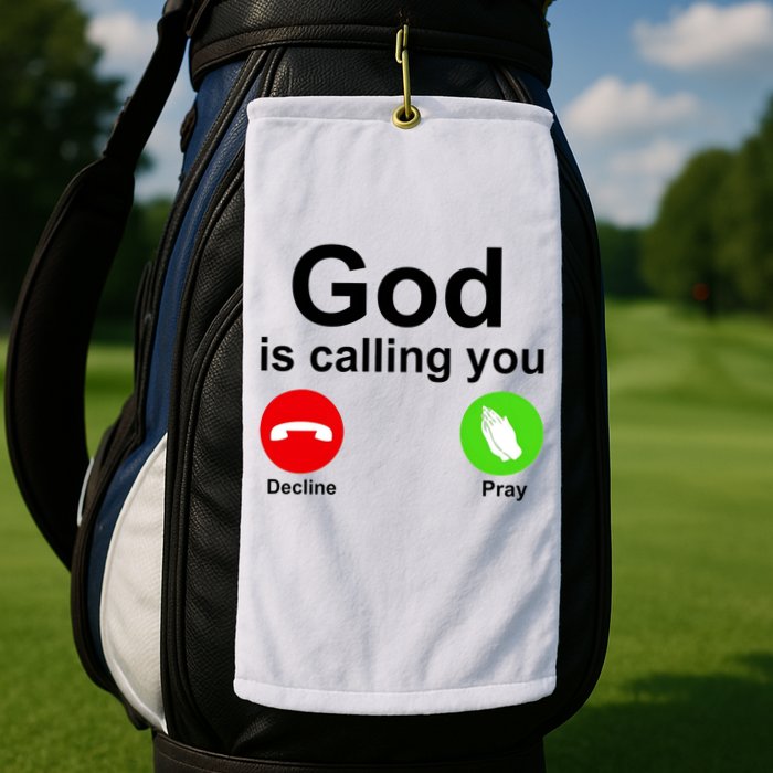 God Is Calling Decline or Pray Golf Towel