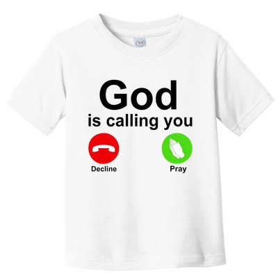 God Is Calling Decline or Pray Toddler T-Shirt