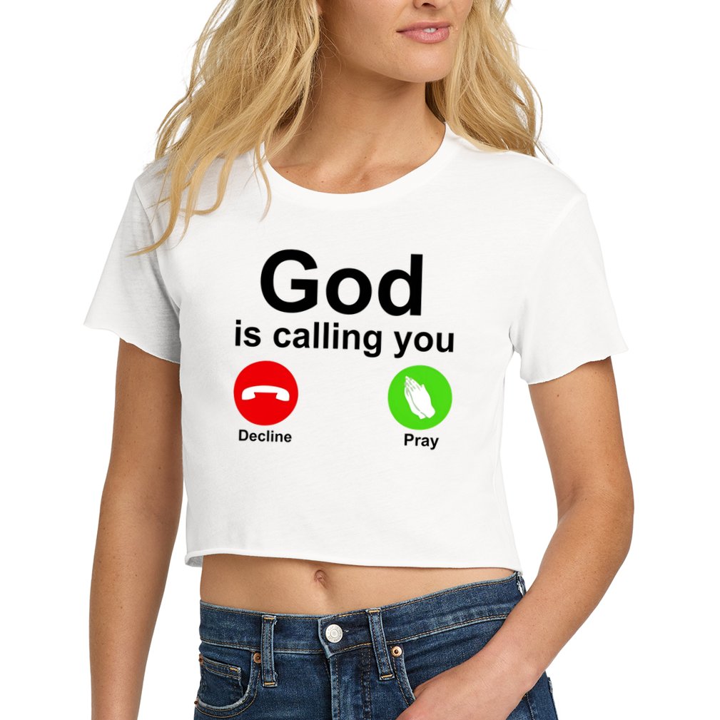 God Is Calling Decline or Pray Crop Top