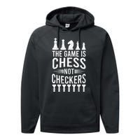 Game Is Chess Not Checkers Funny Gift Grandmaster Chess Player Gift Performance Fleece Hoodie