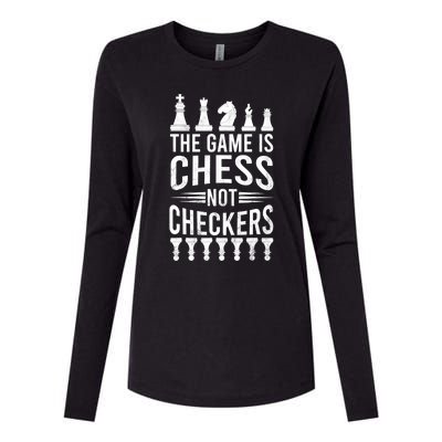 Game Is Chess Not Checkers Funny Gift Grandmaster Chess Player Gift Womens Cotton Relaxed Long Sleeve T-Shirt