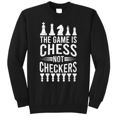 Game Is Chess Not Checkers Funny Gift Grandmaster Chess Player Gift Sweatshirt