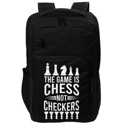 Game Is Chess Not Checkers Funny Gift Grandmaster Chess Player Gift Impact Tech Backpack