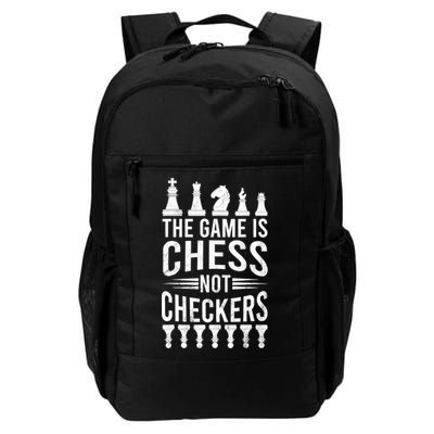 Game Is Chess Not Checkers Funny Gift Grandmaster Chess Player Gift Daily Commute Backpack