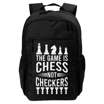 Game Is Chess Not Checkers Funny Gift Grandmaster Chess Player Gift Daily Commute Backpack