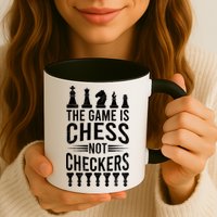 Game Is Chess Not Checkers Funny Gift Grandmaster Chess Player Gift Mug