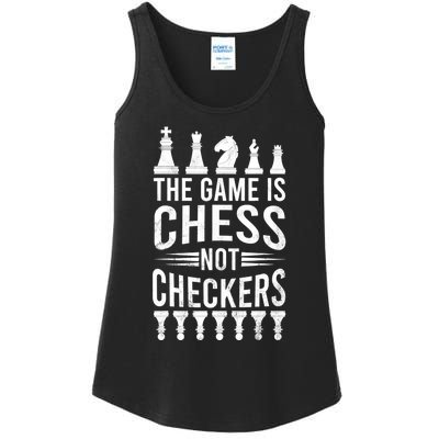 Game Is Chess Not Checkers Funny Gift Grandmaster Chess Player Gift Ladies Essential Tank