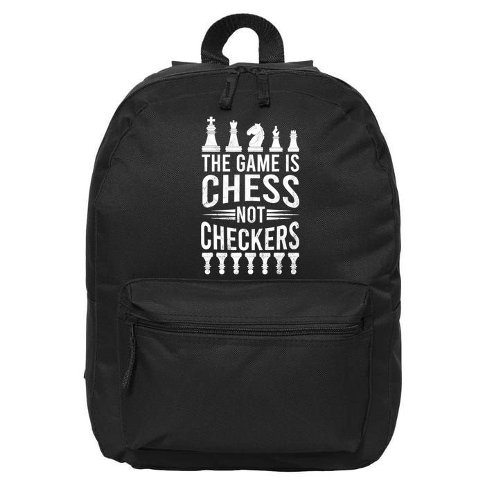 Game Is Chess Not Checkers Funny Gift Grandmaster Chess Player Gift 16 in Basic Backpack