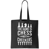 Game Is Chess Not Checkers Funny Gift Grandmaster Chess Player Gift Tote Bag