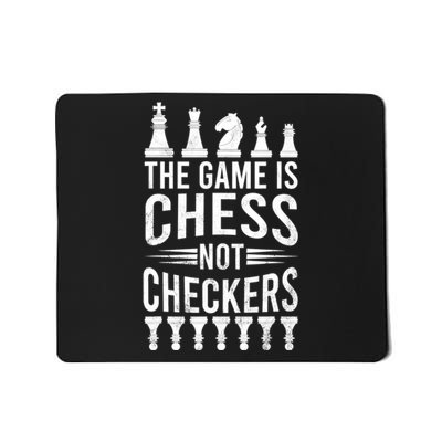 Game Is Chess Not Checkers Funny Gift Grandmaster Chess Player Gift Mousepad