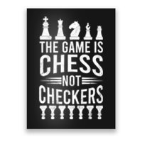 Game Is Chess Not Checkers Funny Gift Grandmaster Chess Player Gift Poster