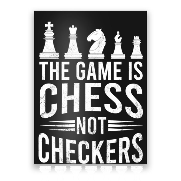 Game Is Chess Not Checkers Funny Gift Grandmaster Chess Player Gift Poster