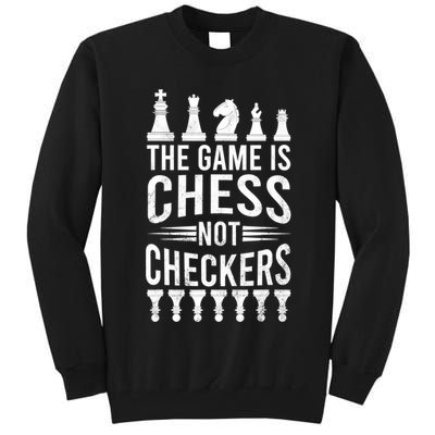 Game Is Chess Not Checkers Funny Gift Grandmaster Chess Player Gift Tall Sweatshirt