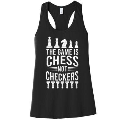 Game Is Chess Not Checkers Funny Gift Grandmaster Chess Player Gift Women's Racerback Tank