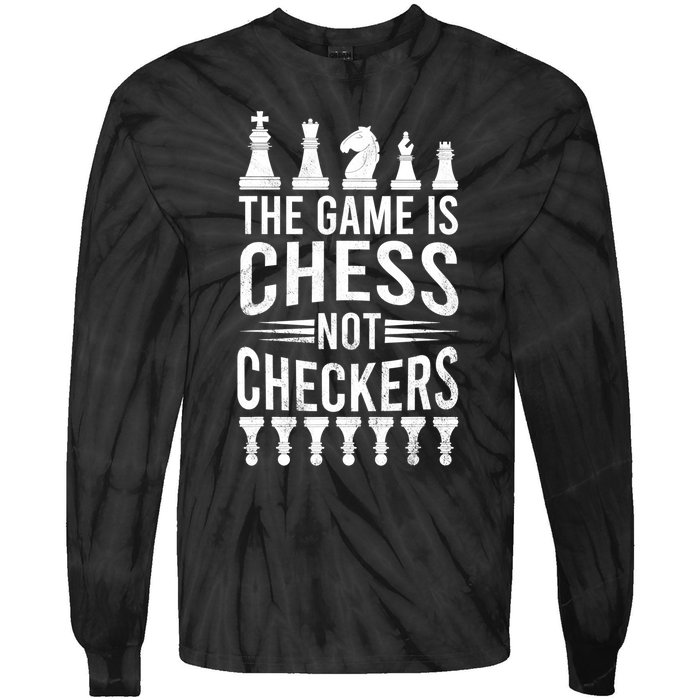 Game Is Chess Not Checkers Funny Gift Grandmaster Chess Player Gift Tie-Dye Long Sleeve Shirt