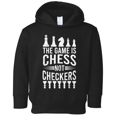 Game Is Chess Not Checkers Funny Gift Grandmaster Chess Player Gift Toddler Hoodie