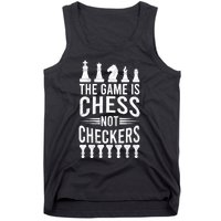 Game Is Chess Not Checkers Funny Gift Grandmaster Chess Player Gift Tank Top