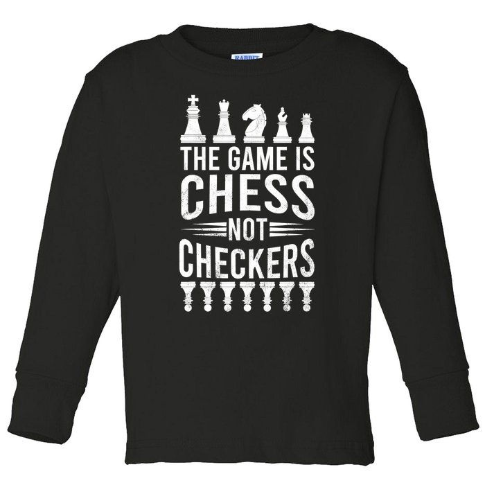 Game Is Chess Not Checkers Funny Gift Grandmaster Chess Player Gift Toddler Long Sleeve Shirt