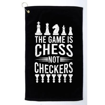 Game Is Chess Not Checkers Funny Gift Grandmaster Chess Player Gift Golf Towel