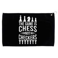 Game Is Chess Not Checkers Funny Gift Grandmaster Chess Player Gift Grommeted Golf Towel