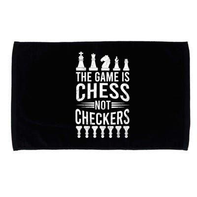 Game Is Chess Not Checkers Funny Gift Grandmaster Chess Player Gift Microfiber Hand Towel