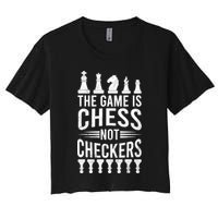 Game Is Chess Not Checkers Funny Gift Grandmaster Chess Player Gift Crop Top