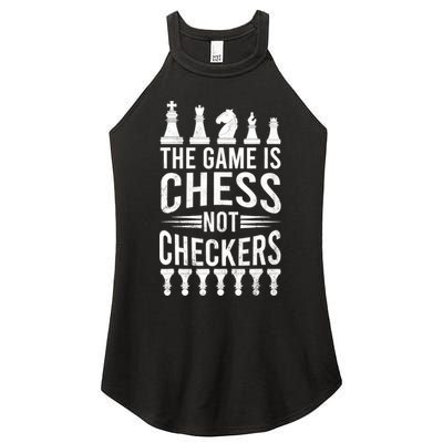 Game Is Chess Not Checkers Funny Gift Grandmaster Chess Player Gift Women's Perfect Tri Rocker Tank