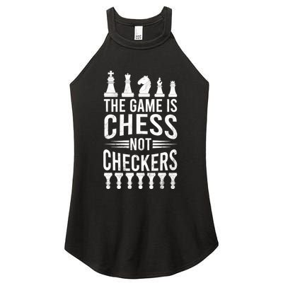 Game Is Chess Not Checkers Funny Gift Grandmaster Chess Player Gift Women's Perfect Tri Rocker Tank