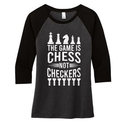 Game Is Chess Not Checkers Funny Gift Grandmaster Chess Player Gift Women's Tri-Blend 3/4-Sleeve Raglan Shirt