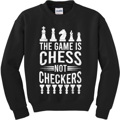 Game Is Chess Not Checkers Funny Gift Grandmaster Chess Player Gift Kids Sweatshirt