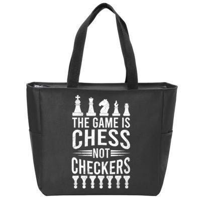 Game Is Chess Not Checkers Funny Gift Grandmaster Chess Player Gift Zip Tote Bag