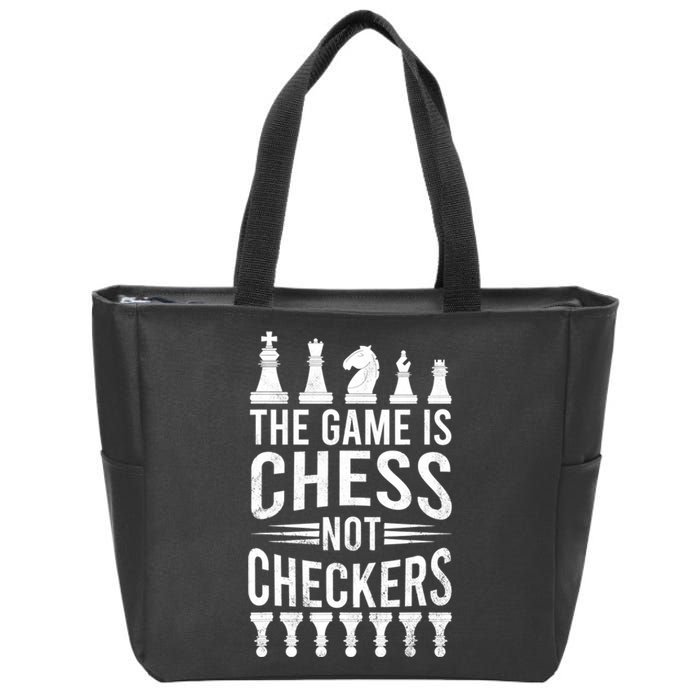 Game Is Chess Not Checkers Funny Gift Grandmaster Chess Player Gift Zip Tote Bag