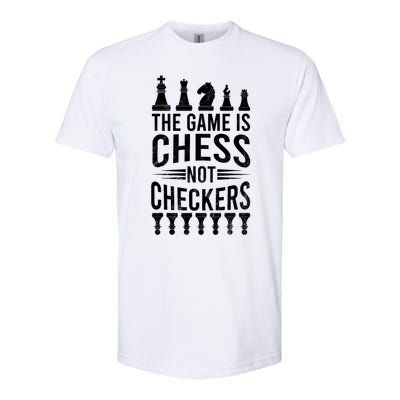 Game Is Chess Not Checkers Funny Gift Grandmaster Chess Player Gift Softstyle CVC T-Shirt