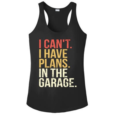 Garage I Cant I Have Plans In The Garage Car Cute Gift Ladies PosiCharge Competitor Racerback Tank