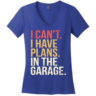 Garage I Cant I Have Plans In The Garage Car Cute Gift Women's V-Neck T-Shirt