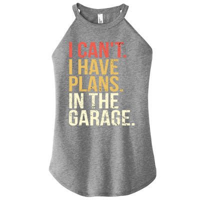 Garage I Cant I Have Plans In The Garage Car Cute Gift Women’s Perfect Tri Rocker Tank