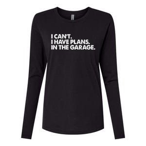 Garage I Cant I Have Plans In The Garage Car Gift Womens Cotton Relaxed Long Sleeve T-Shirt