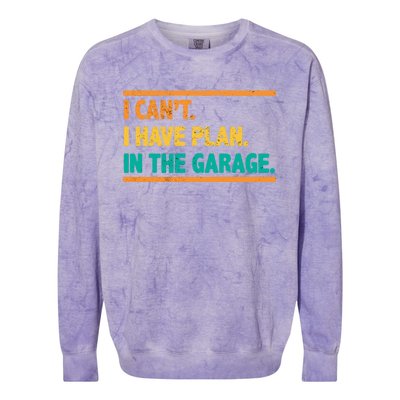 Garage I Cant I Have Plans In The Garage Car Gift Colorblast Crewneck Sweatshirt