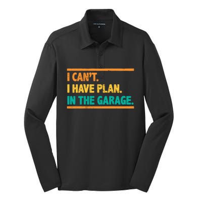 Garage I Cant I Have Plans In The Garage Car Gift Silk Touch Performance Long Sleeve Polo