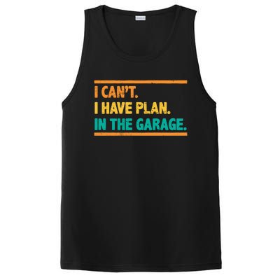 Garage I Cant I Have Plans In The Garage Car Gift PosiCharge Competitor Tank