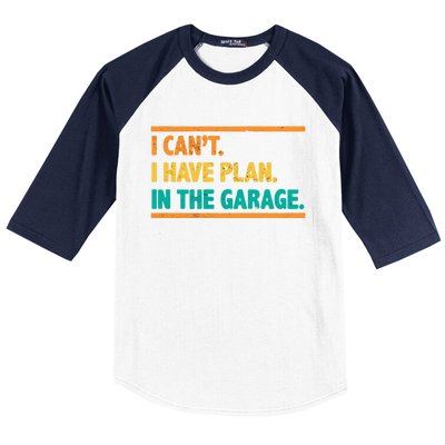 Garage I Cant I Have Plans In The Garage Car Gift Baseball Sleeve Shirt