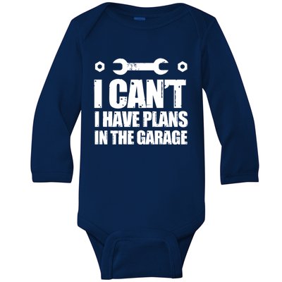 Garage I Cant I Have Plans In The Garage Car Meaningful Gift Baby Long Sleeve Bodysuit