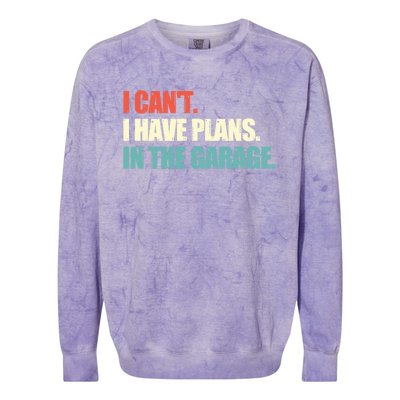 Garage I Cant I Have Plans In The Garage Car Gift Colorblast Crewneck Sweatshirt