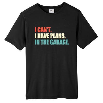 Garage I Cant I Have Plans In The Garage Car Gift Tall Fusion ChromaSoft Performance T-Shirt