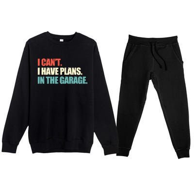 Garage I Cant I Have Plans In The Garage Car Gift Premium Crewneck Sweatsuit Set