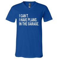 Garage I Cant I Have Plans In The Garage Car Meaningful Gift V-Neck T-Shirt